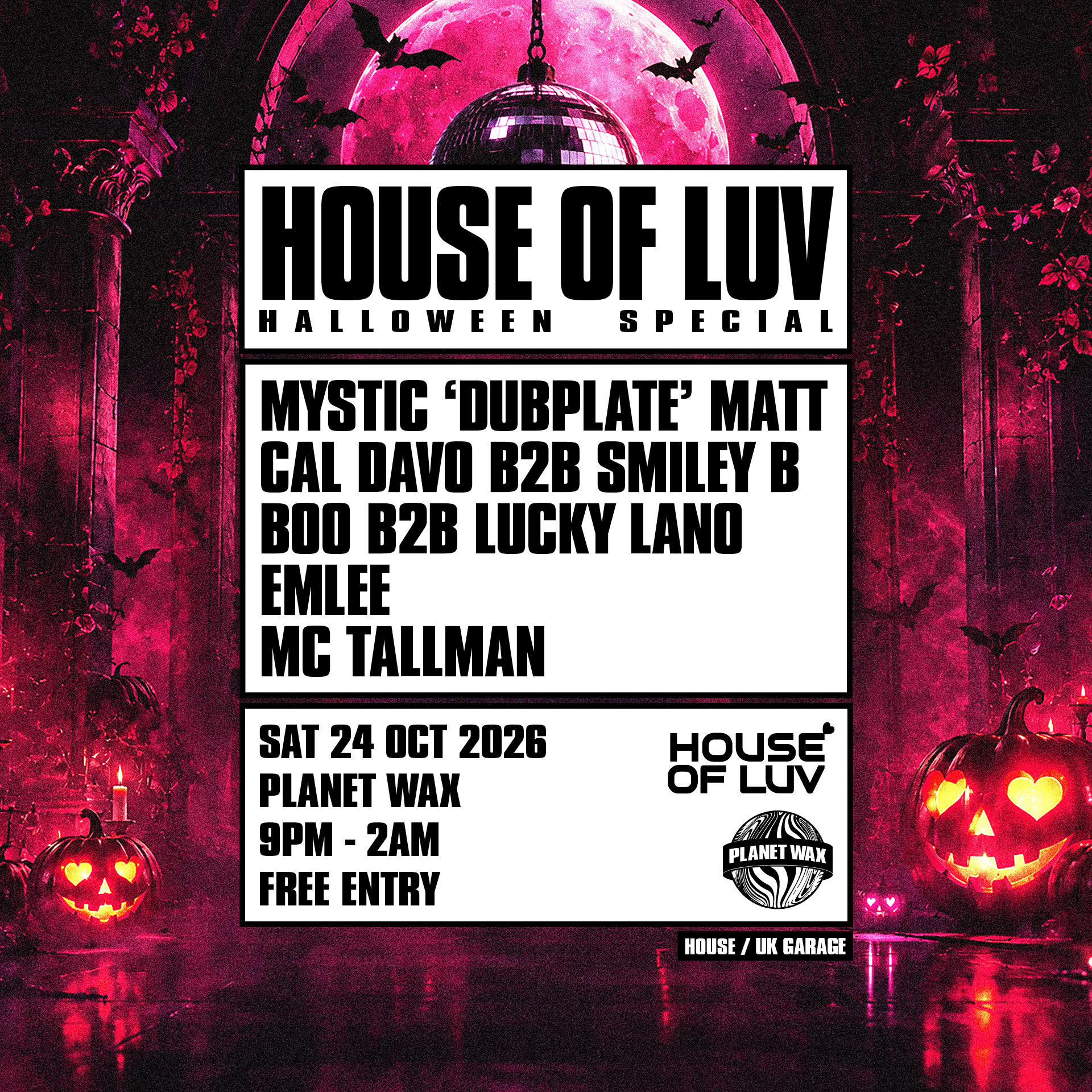 HOUSE OF LUV: HALLOWEEN SPECIAL at Planet Wax, 318 NEW CROSS ROAD LONDON SE14 6AF