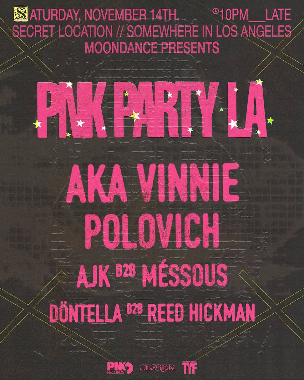 CLOSER x TYF x PNK Records present MOONDANCE: PNK Party with Polovich & AKA VINNIE