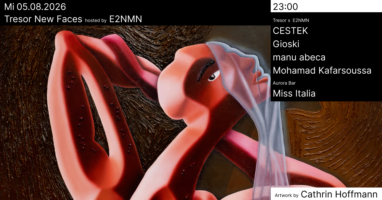 Tresor New Faces hosted by E2NMN — Tresor / Globus, Берлін