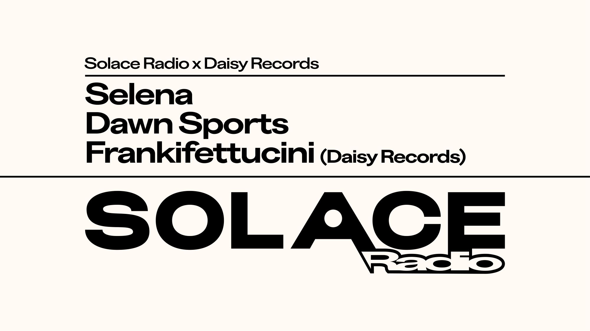 Solace Radio x Daisy Records W/ Selena, Dawn Sports, Frankifettucini