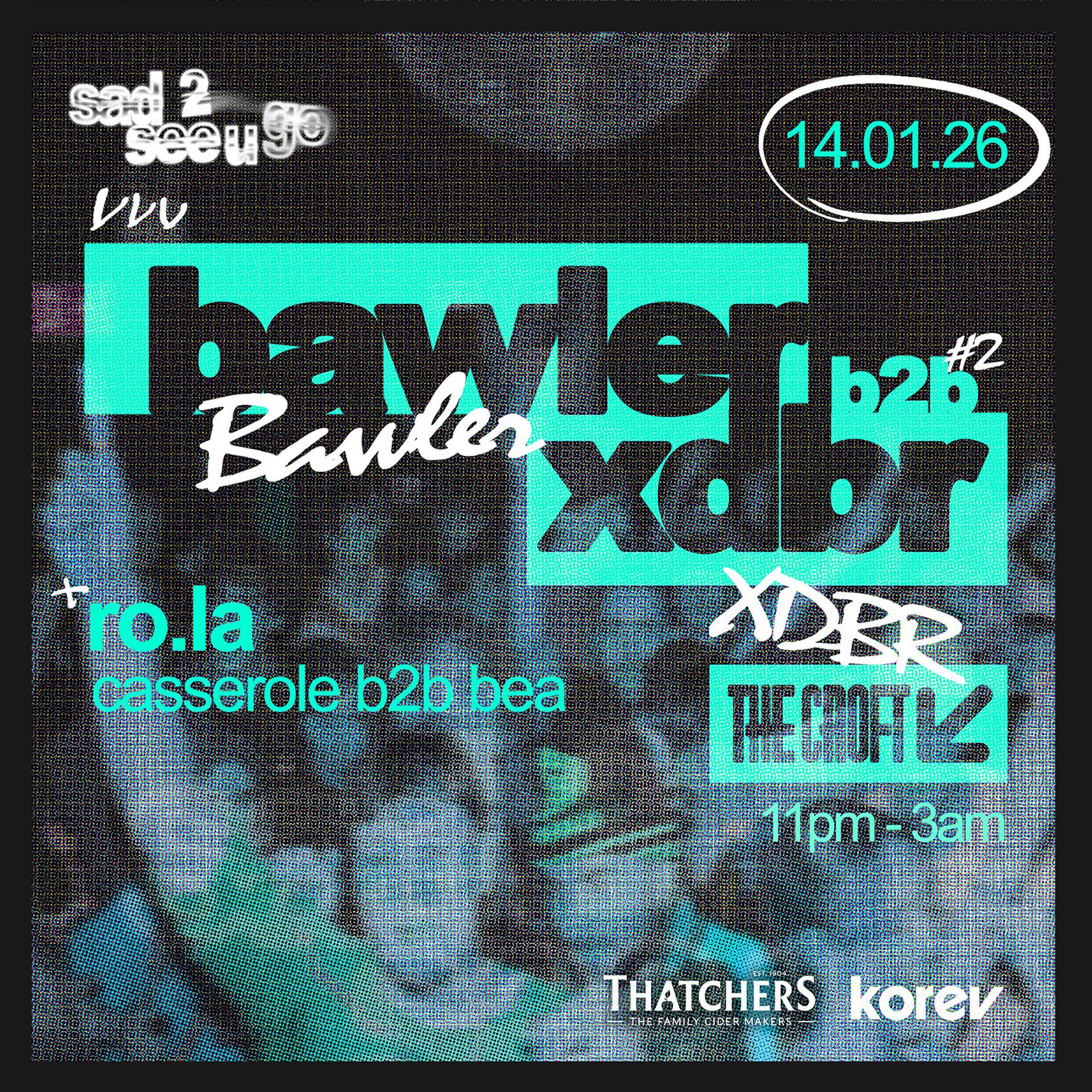 Sad 2 see u go: Bawler B2B XDBR + Support
