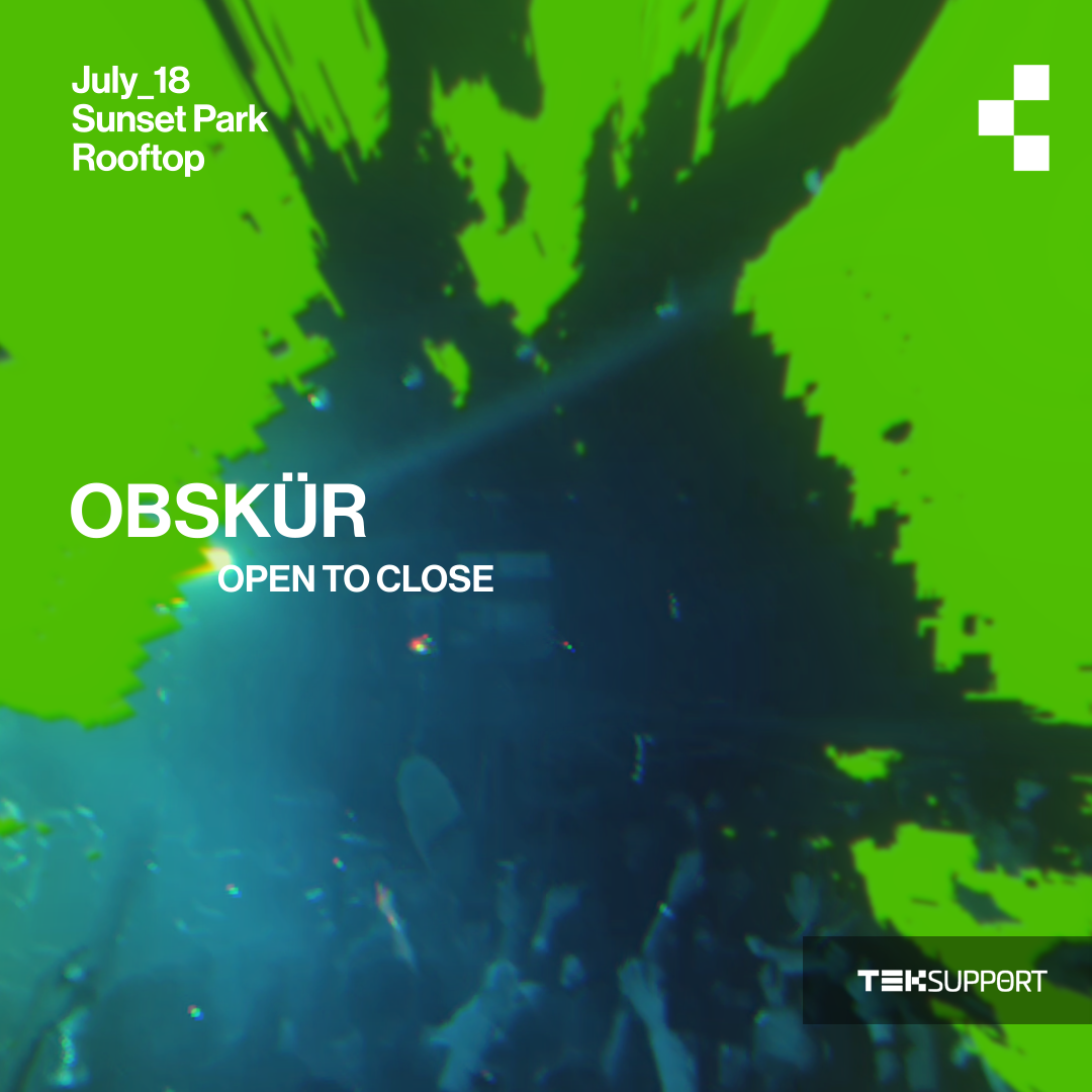 Teksupport: Obskür (open to close)