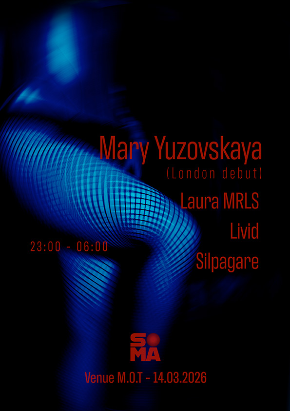 SOMA PEOPLE x Mary Yuzovskaya – London Debut with Resident Laura MRLS, Livid & Silpagare