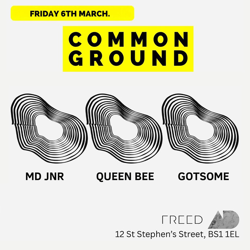 Common Ground Presents.. GotSome, Queen Bee, MD Junior