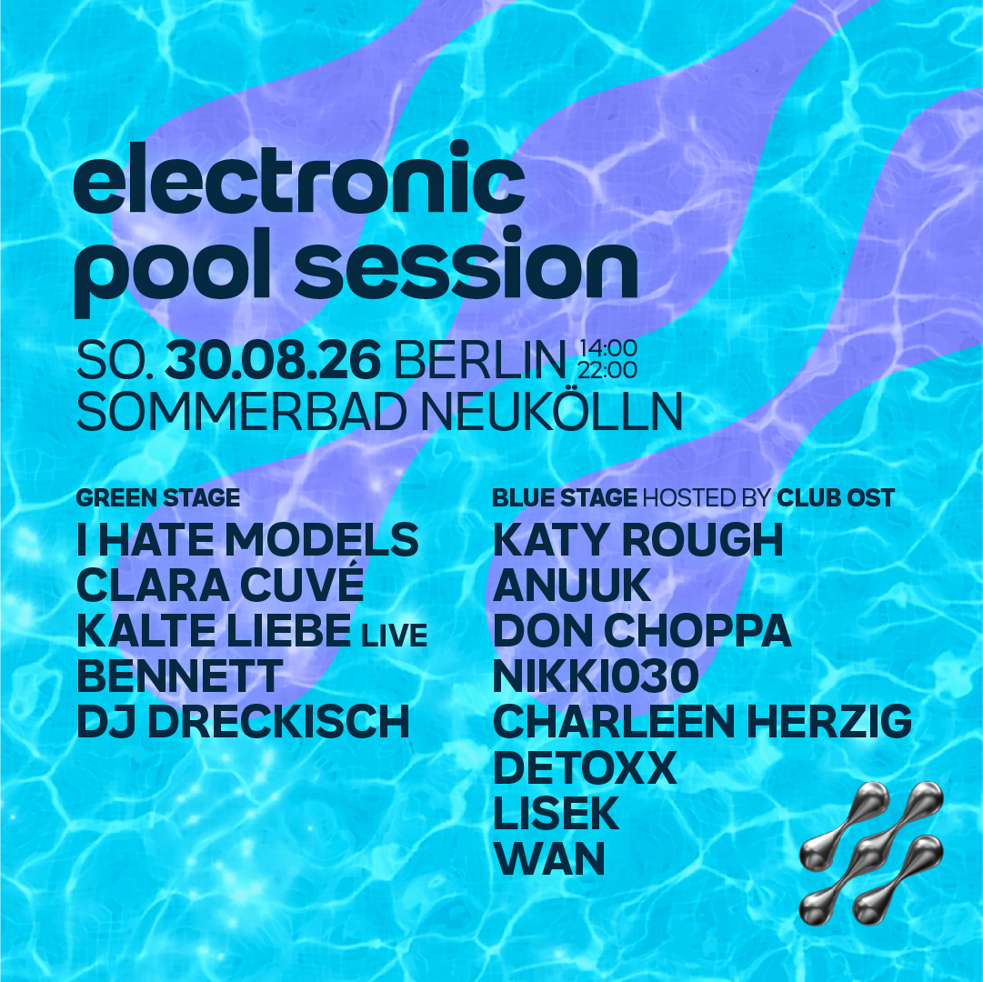 electronic pool session x OST w. I Hate Models, Clara Cuvee, Kalte Liebe