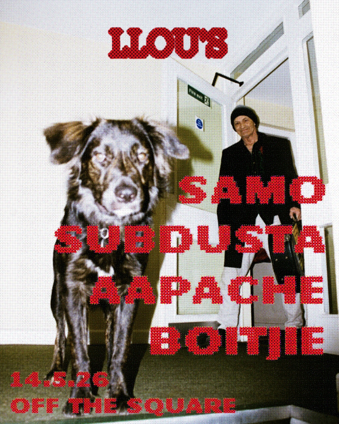 Llou's presents: SAMO , SUBDUSTA, AAPACHE & BOITJIE