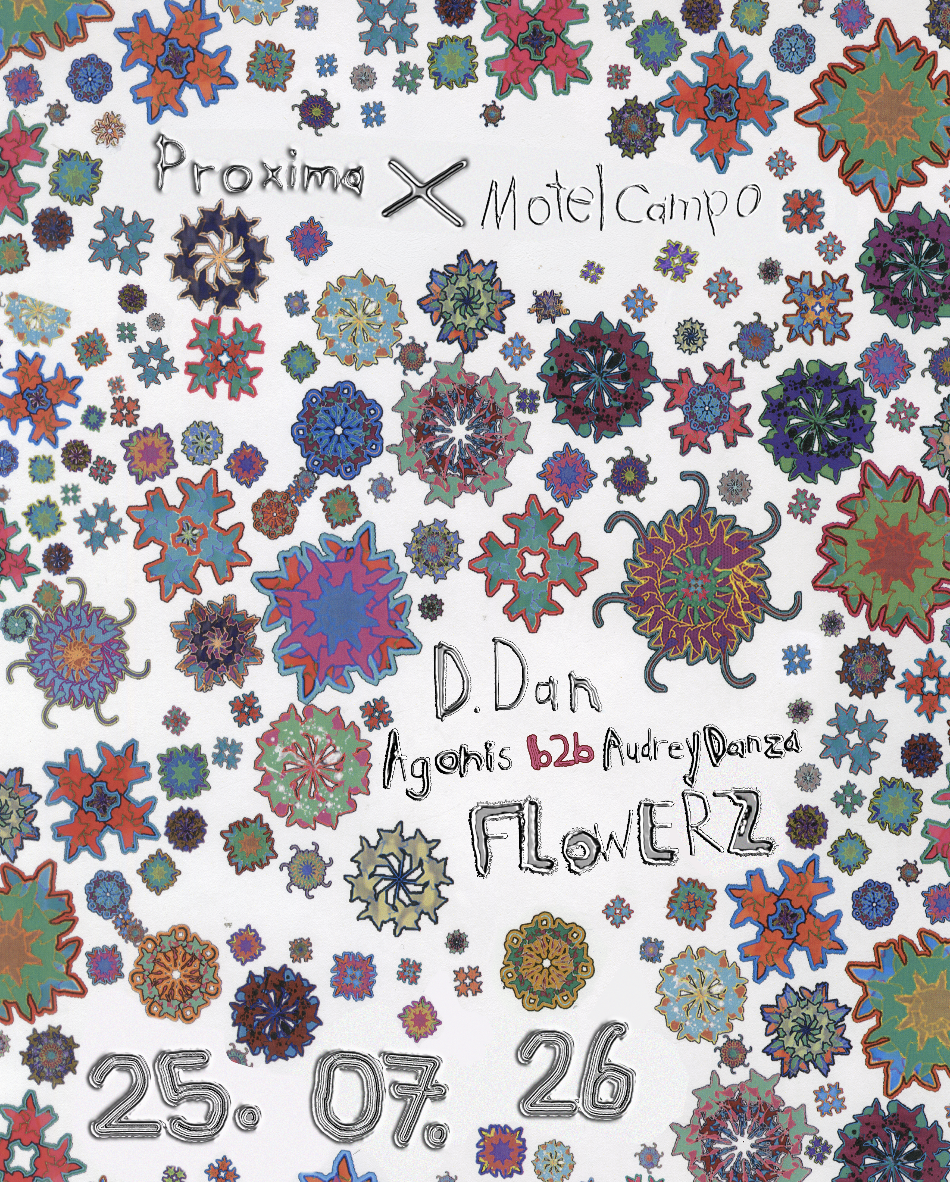 Proxima x Motel Campo — D.Dan, Agonis, Audrey Danza, Flowerz