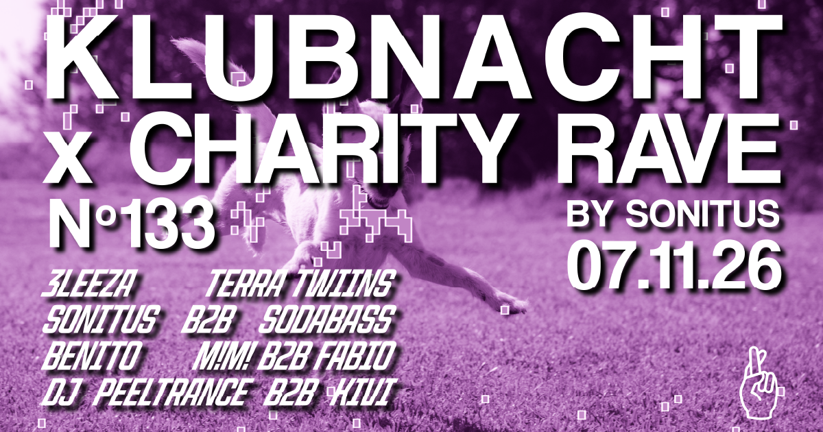 Klubnacht N°133 X Charity Rave w. 3LEEZA, TERRA TWIINS, Sodabass