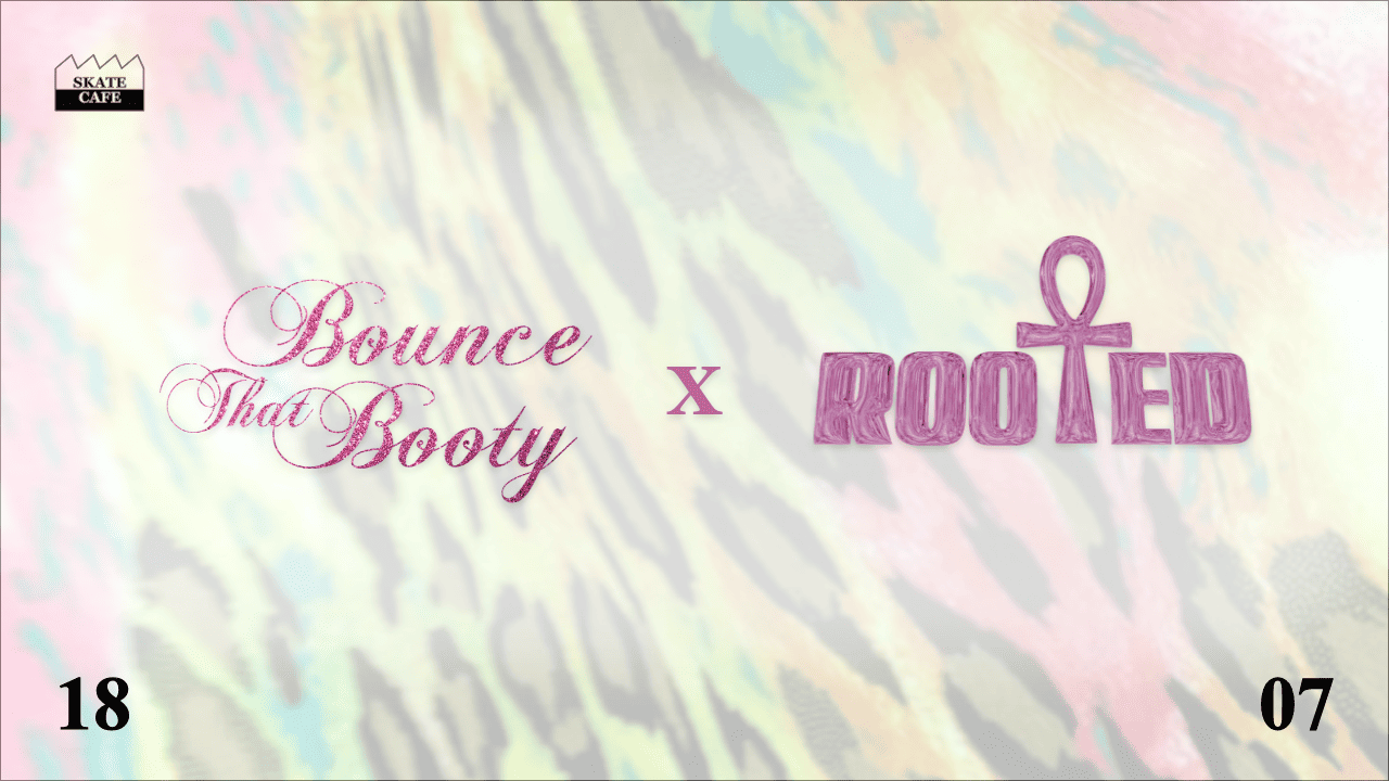 ROOTED X BOUNCE THAT BOOTY