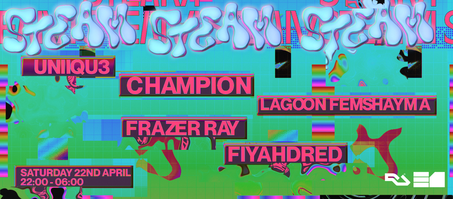 STEAM: UNiiQU3, Champion, Lagoon Femshayma, Frazer Ray & Fiyahdred
