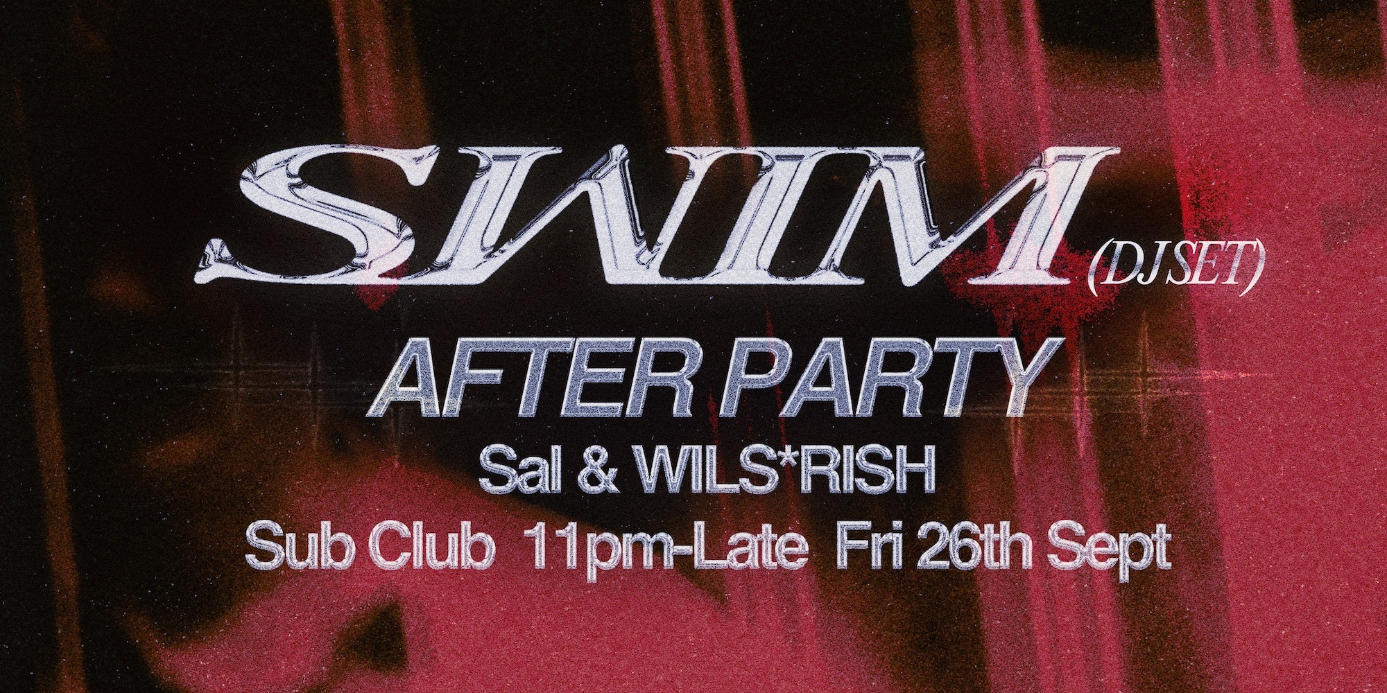 SWIM (DJ Set) Afterparty - Sub Club