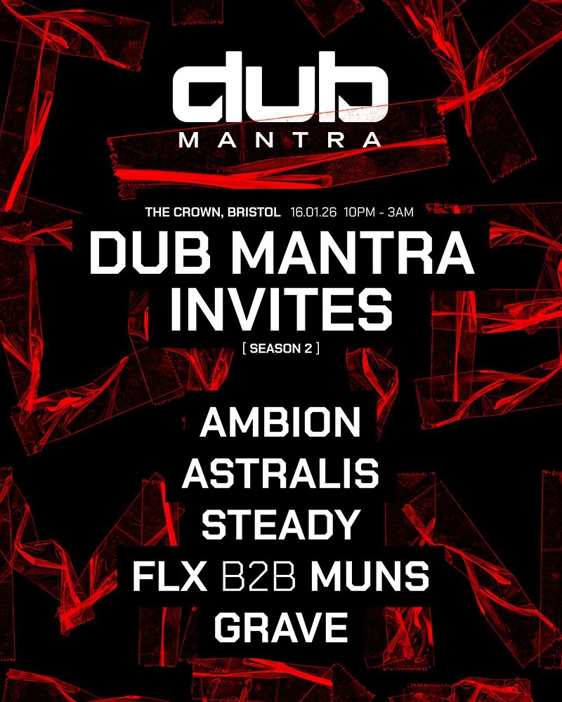 DUB MANTRA INVITES: AMBION, ASTRALIS, STEADY, FLX B2B MUNS & GRAVE