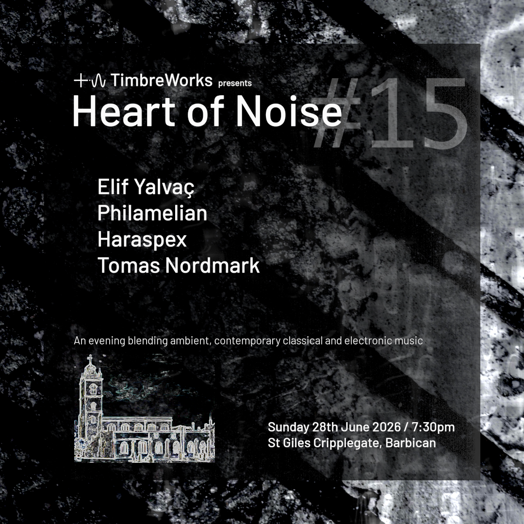TimbreWorks presents Heart of Noise #15