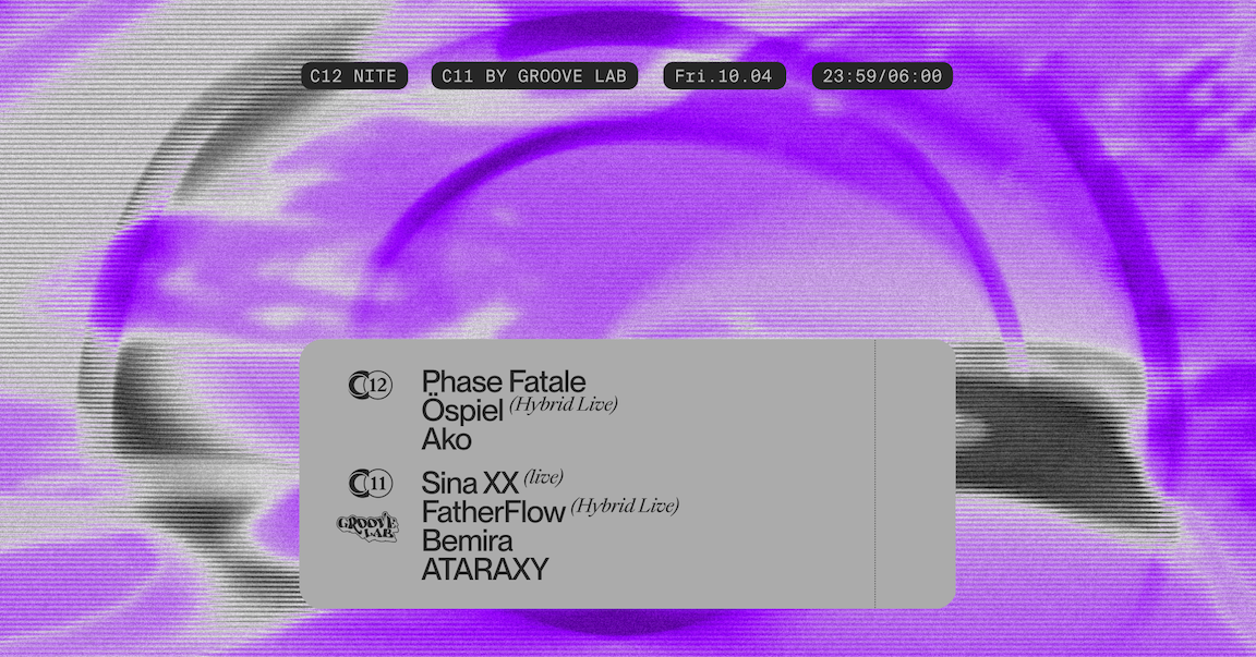 C12 Nite with Phase Fatale, Öspiel, Ako & C11 w/Groove Lab