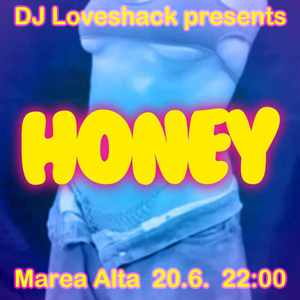 Honey with DJ Loveshack — Marea Alta, Vienna