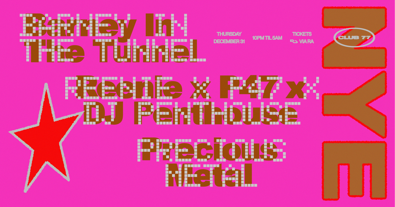 Club 77 NYE: Barney in the Tunnel, Reenie x P47 x DJ Penthouse, Precious Metal